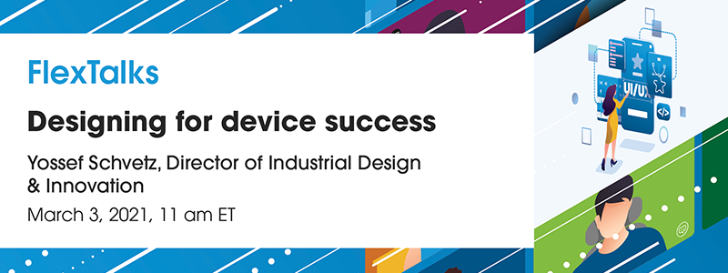 Flex Talks Webinar: Designing for Device Success
