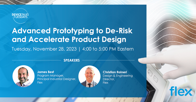 Attend Our DeviceTalks Webinar: Advanced Prototyping to De-Risk and Accelerate Product Design
