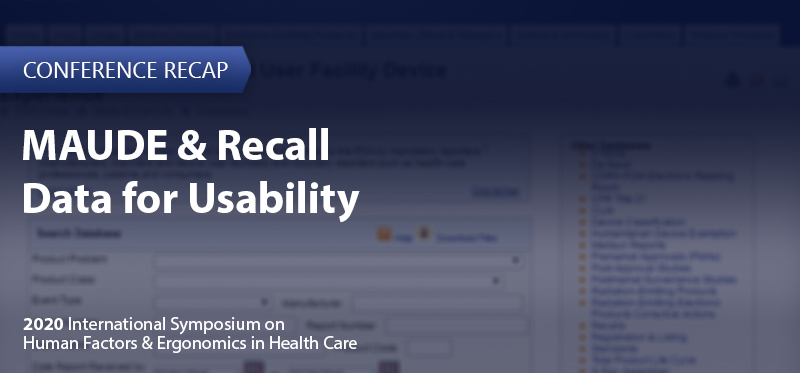 MAUDE & Recall Data for Usability - Helping Manufacturers Use Event Reporting Effectively for Medical Device Risk Mitigation and Design Improvement