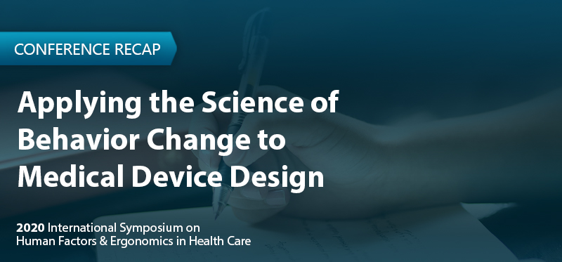 Applying the Science of Behavior Change to Medical Device Design 