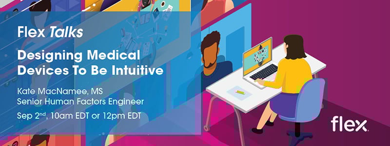 Flex Talks Webinar: Designing Medical Devices to Be Intuitive